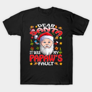 Dear Santa It Was My Papaws Fault Christmas Funny Chirtmas Gift T-Shirt